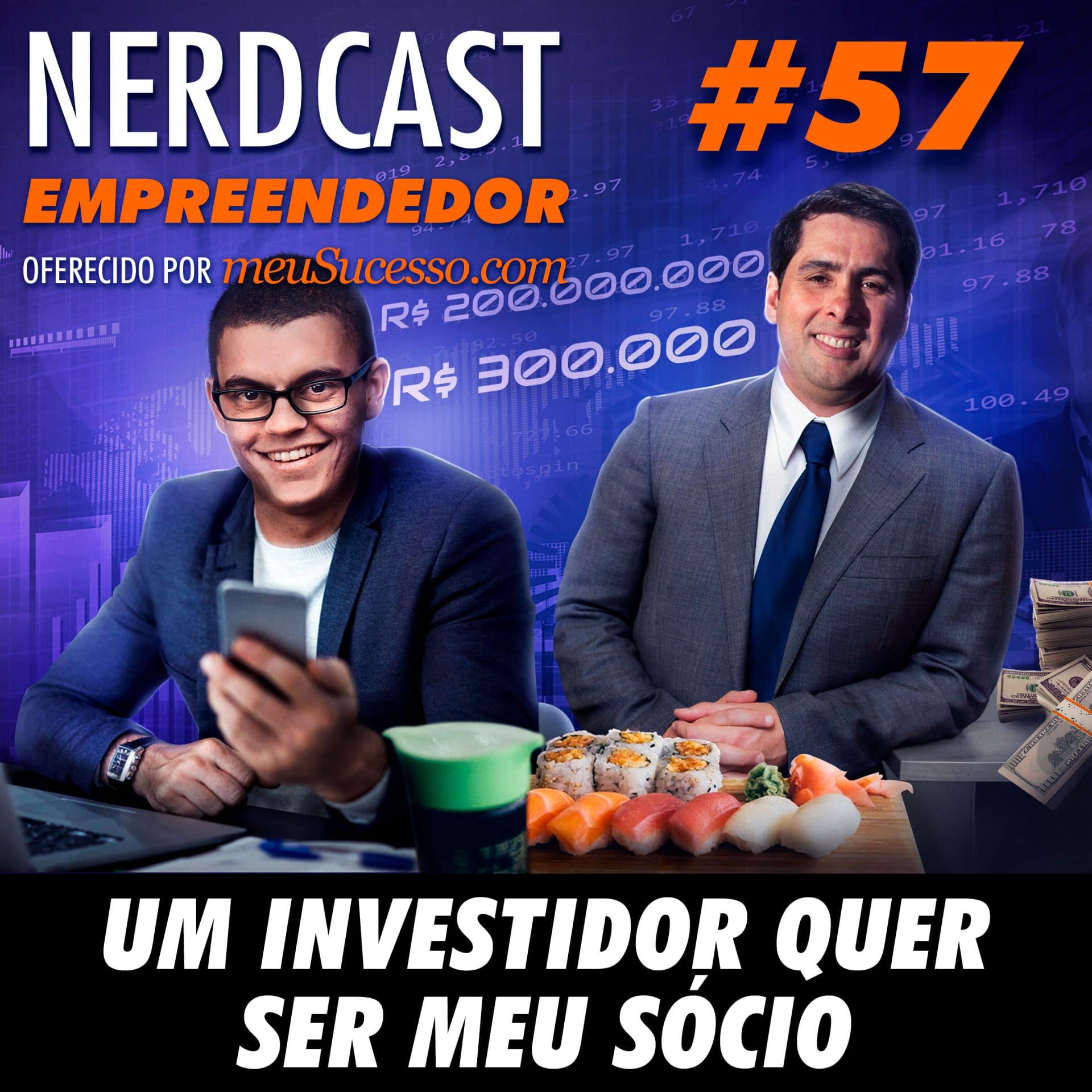 Empreendedor 57 - Um investidor quer ser meu sócio