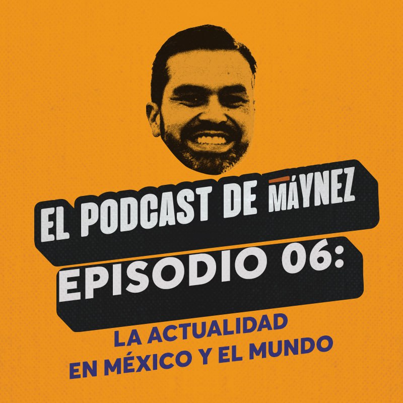 Episodio 6: La actualidad de esta semana en México y el mundo