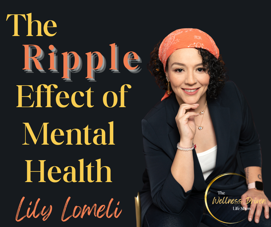 🔮 Unveiling the Ripple Effect: A Deep Dive into Mental Health with Coach Lily Lomeli 💫 episode artwork