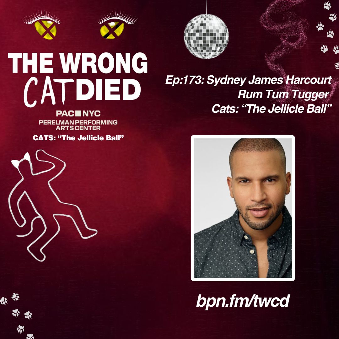 Ep173 - Sydney James Harcourt, Rum Tum Tugger in PAC's "CATS: The Jellicle Ball" episode artwork