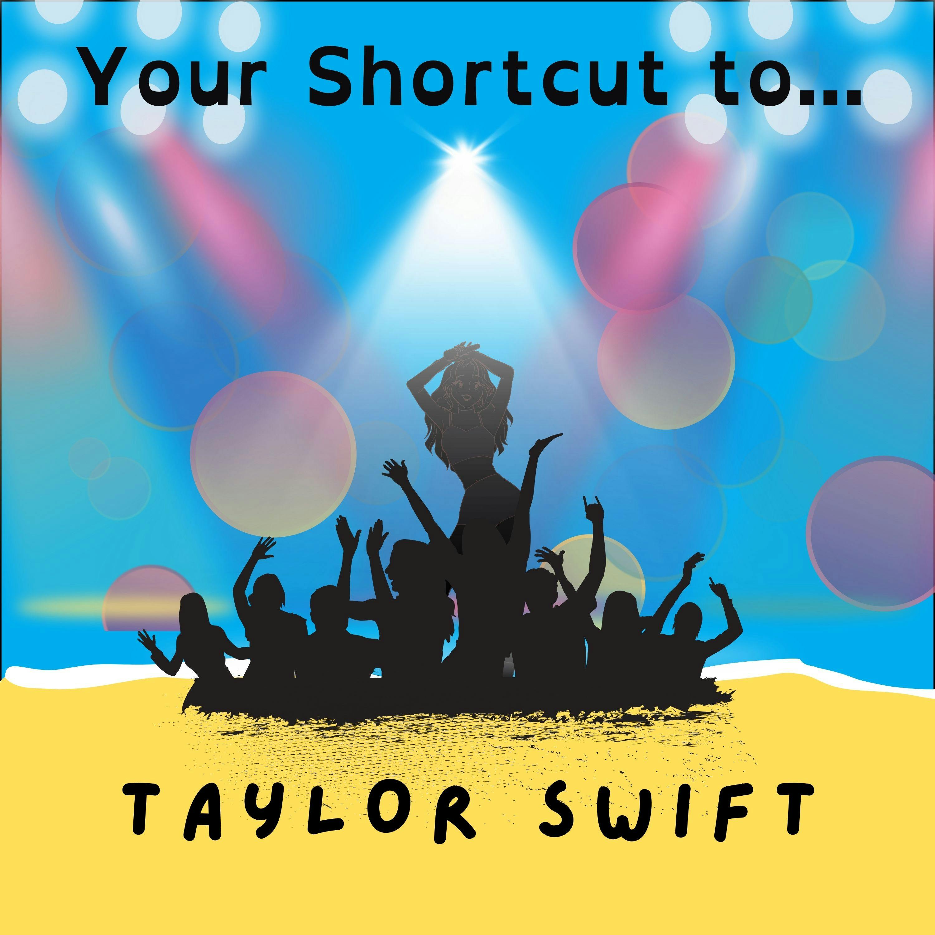 Your Shortcut to... Taylor Swift