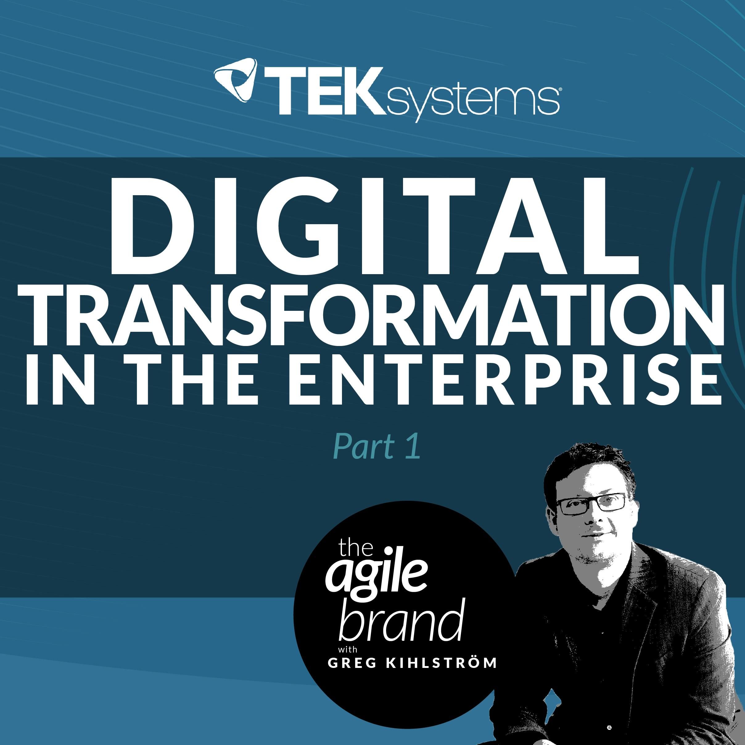 Digital Transformation in the Enterprise, Part 1 with Kunal Patil, TEKsystems