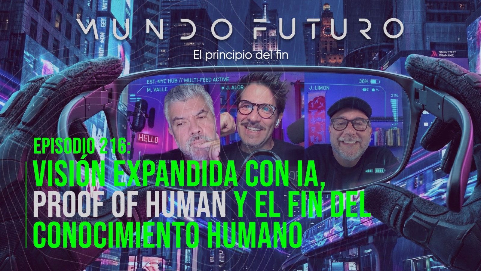 216: Visión expandida con IA, Proof of Human y el fin del conocimiento humano.
