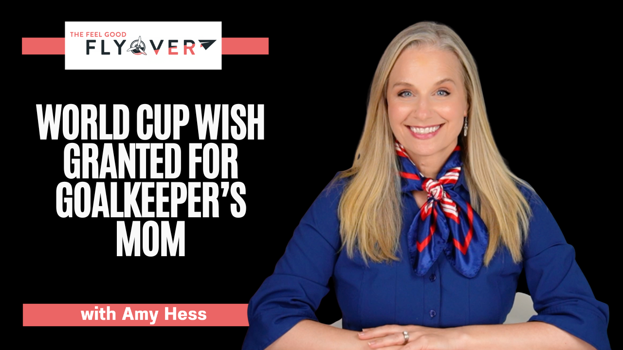 World Cup Wish Granted for Goalkeeper’s Mom - FEEL GOOD FLYOVER episode artwork