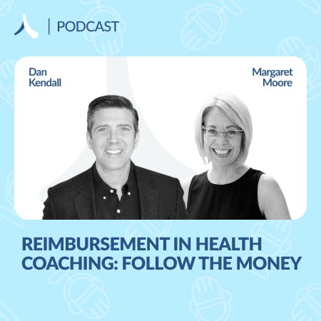 Reimbursement in Health Coaching: "Follow the Money”