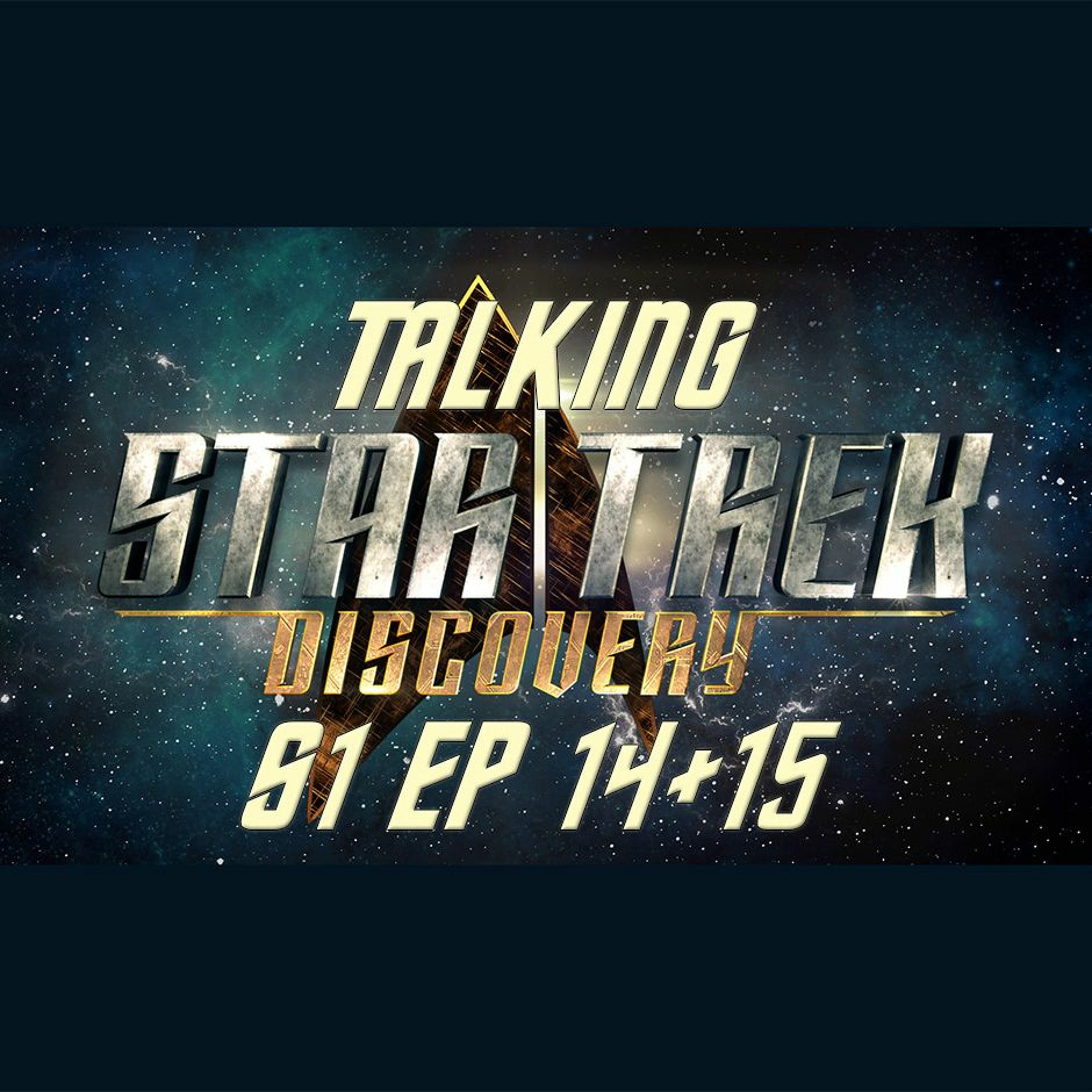 Talking Star Trek Discovery S1 Ep 14+15 and Season 1 episode artwork