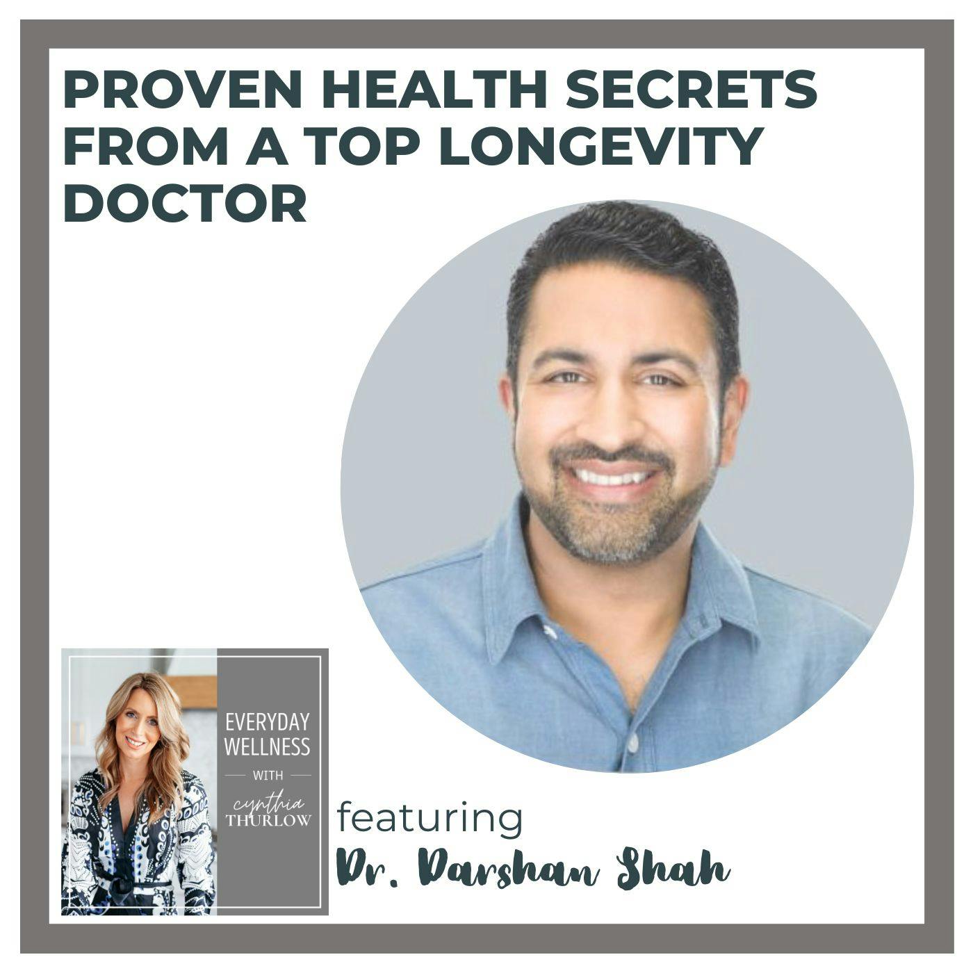 Ep. 400 Proven Health Secrets from a Top Longevity Doctor with Dr. Darshan Shah