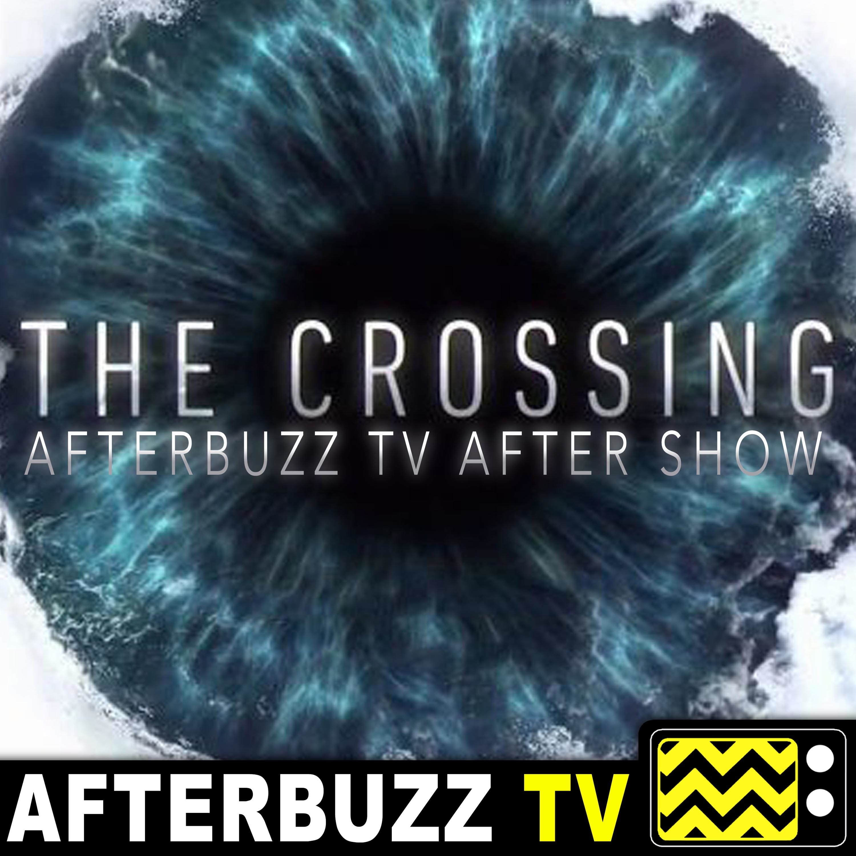 The Crossing S:1 | Some Dreamers of the Golden Dream E:7 | AfterBuzz TV AfterShow episode artwork