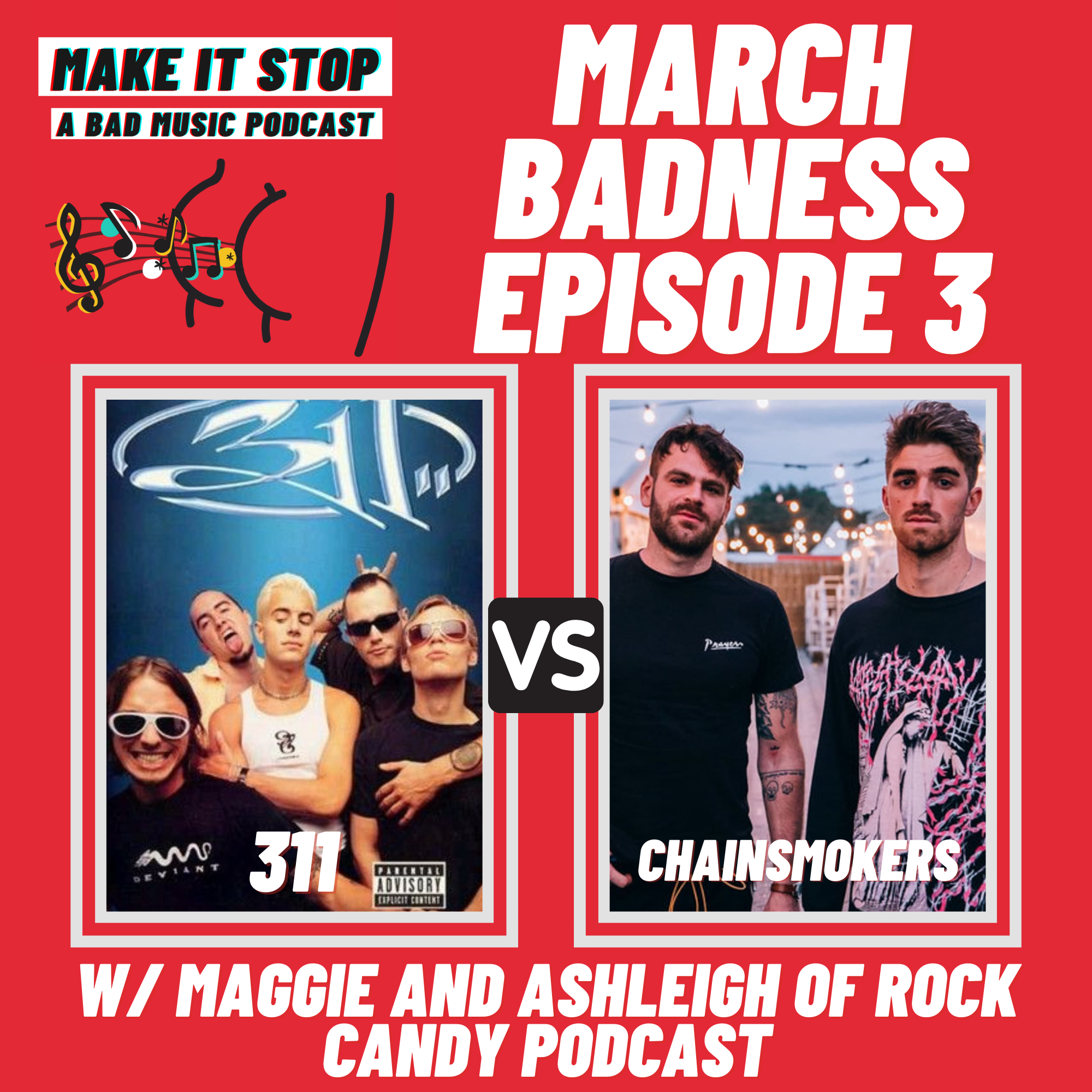 March Badness PART DEUX Semifinals Round 1: 311 vs. Chainsmokers (w/ Maggie and Ashleigh of Rock Candy Podcast) episode artwork