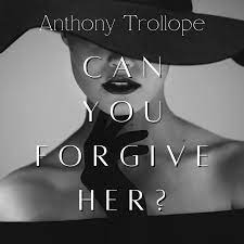 Can You Forgive Her by Anthony Trollope ~ Full Audiobook