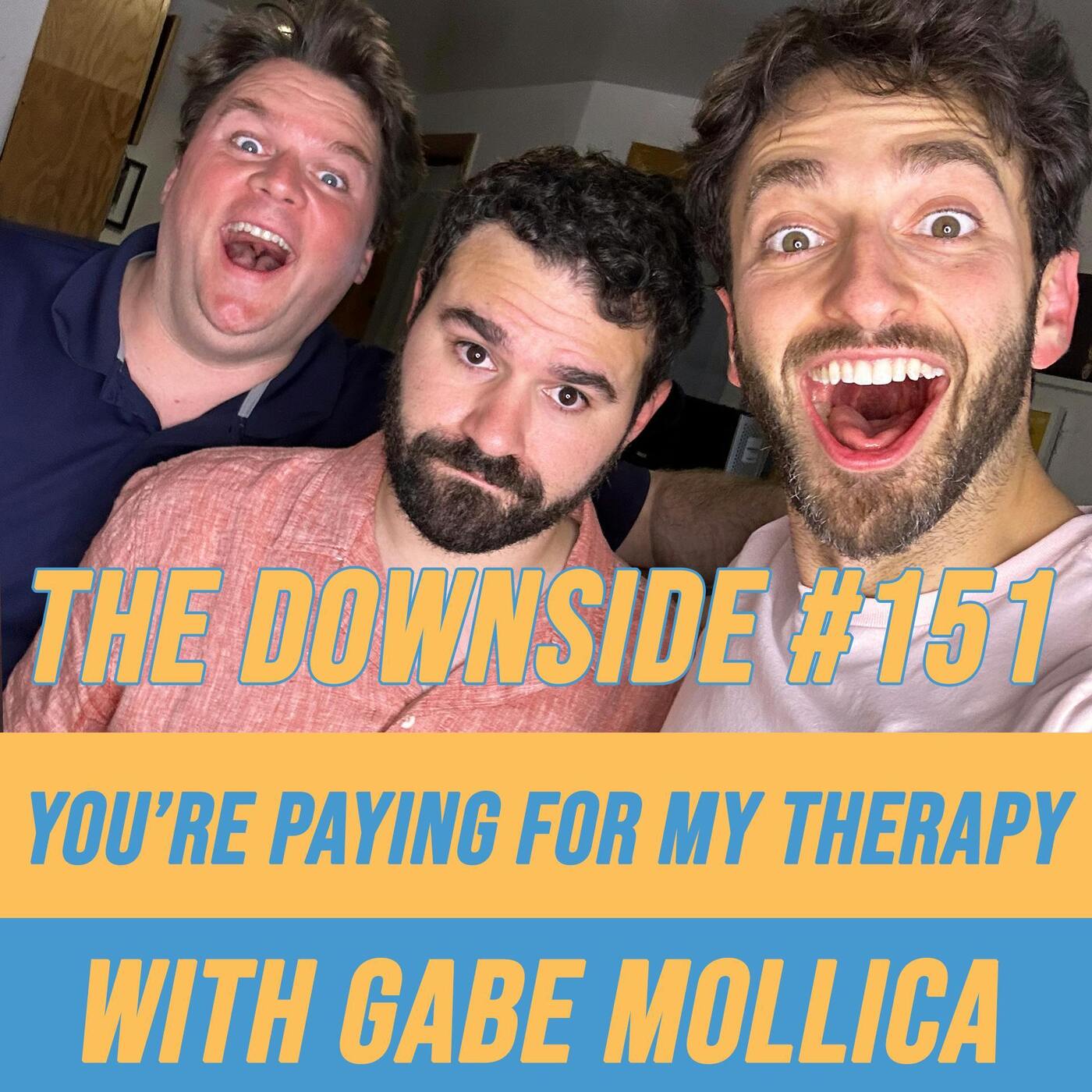 #151 You’re Paying For My Therapy with Gabe Mollica
