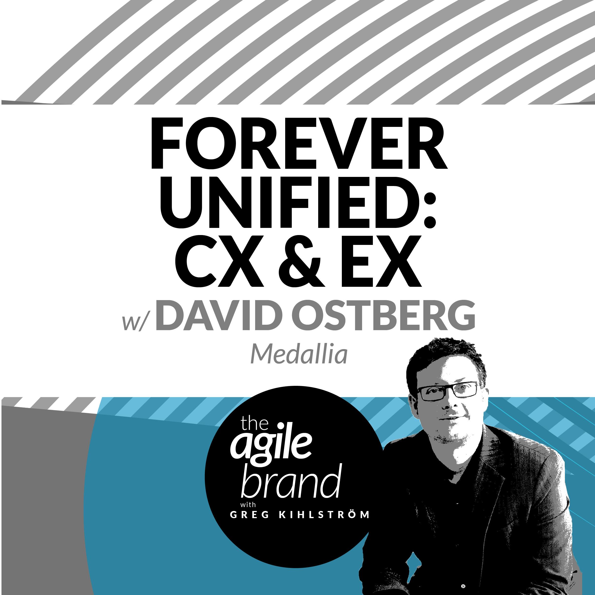 Forever Unified: Customer and Employee Experience, with David Ostberg, Medallia