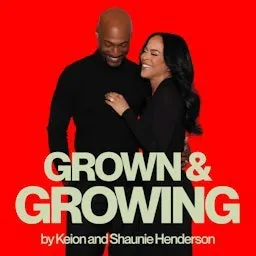 Grown & Growing by Keion and Shaunie Henderson podcast artwork