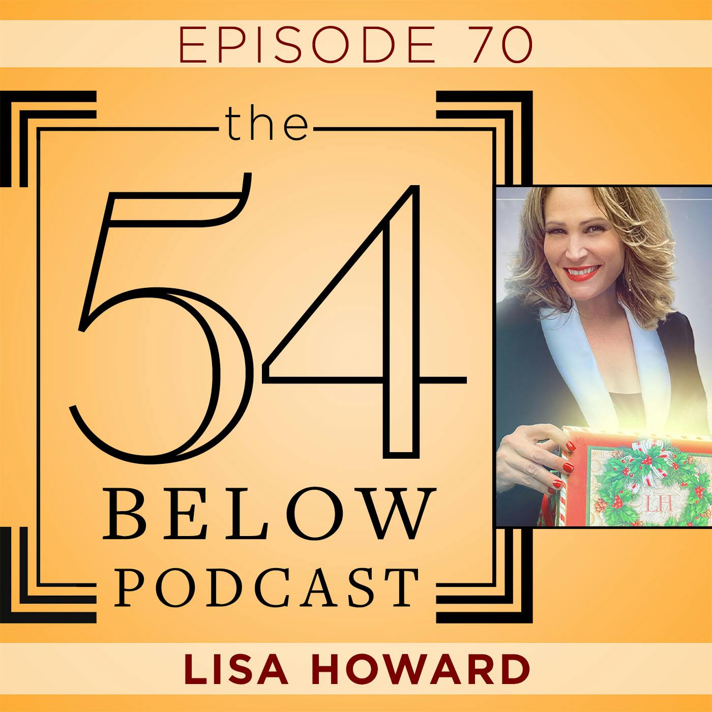 Episode 70: LISA HOWARD