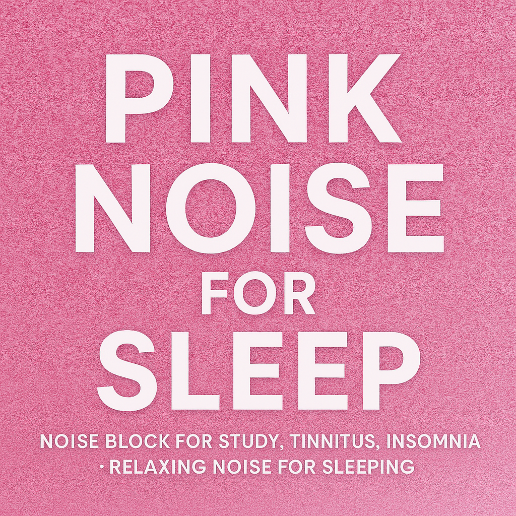 Pink Noise for Sleep: Noise Blocker for Study, Tinnitus, Insomnia: Relaxing White Noise for Sleeping