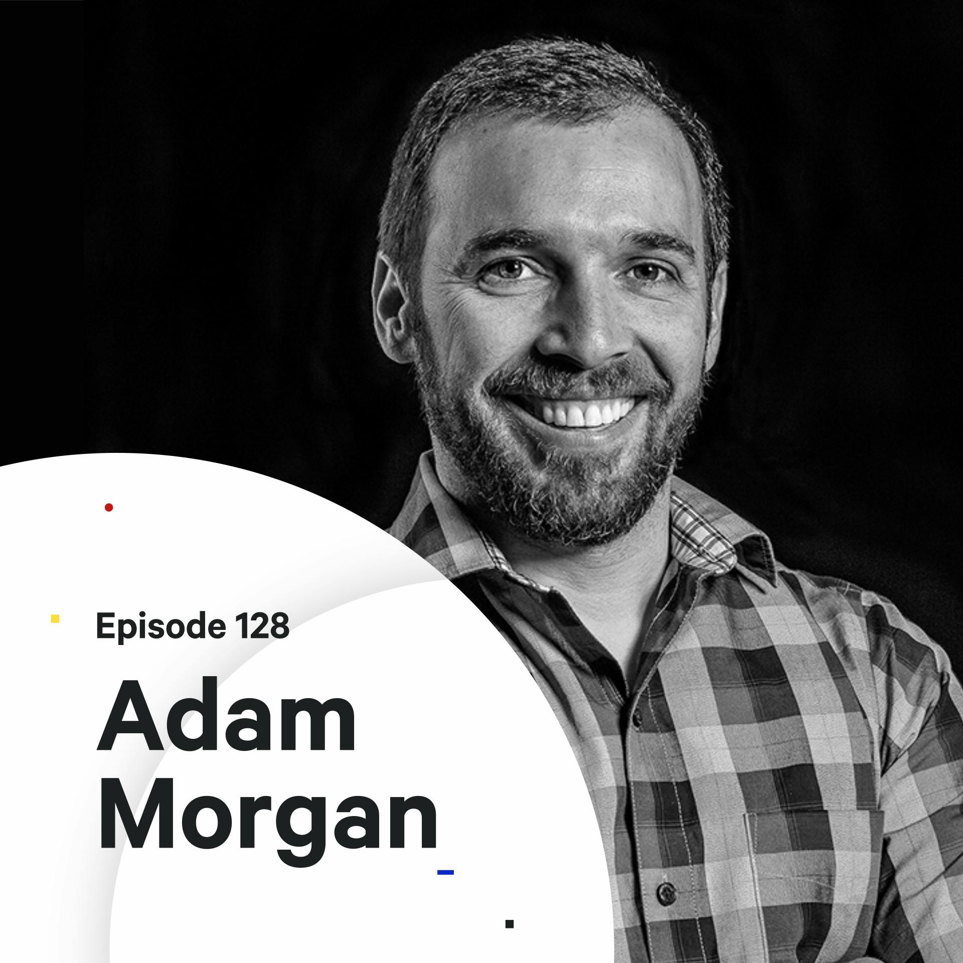 128 - How to Become a Creative Director — with Adam Morgan