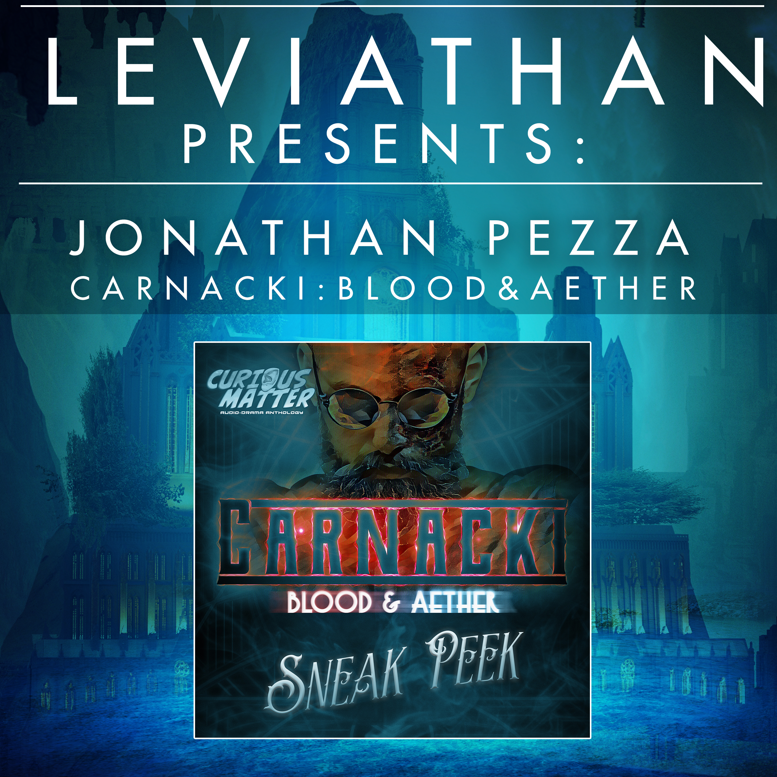Leviathan Presents | Carnacki Blood & Aether by Jonathan Pezza