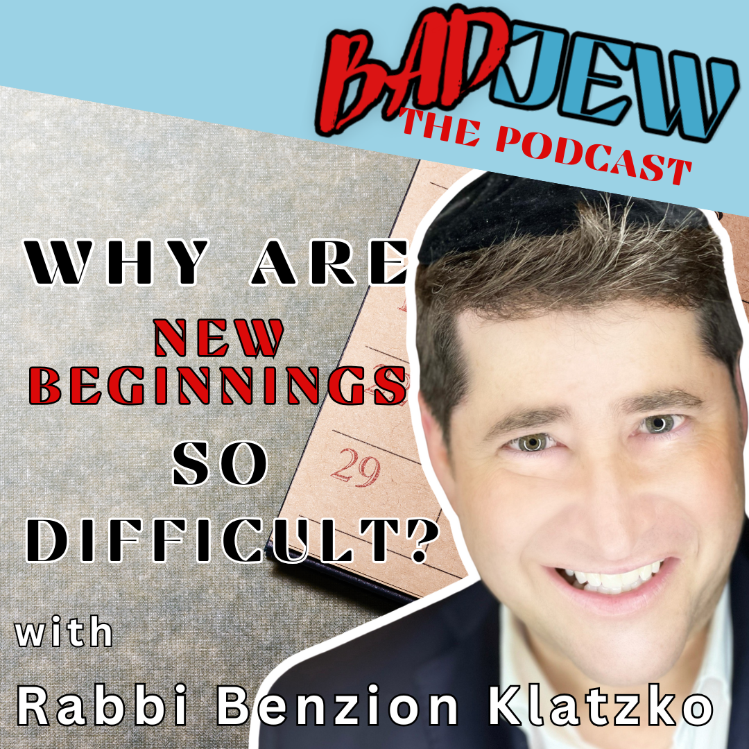 Why Are New Beginnings Difficult? with Rabbi Benzion Klatzko