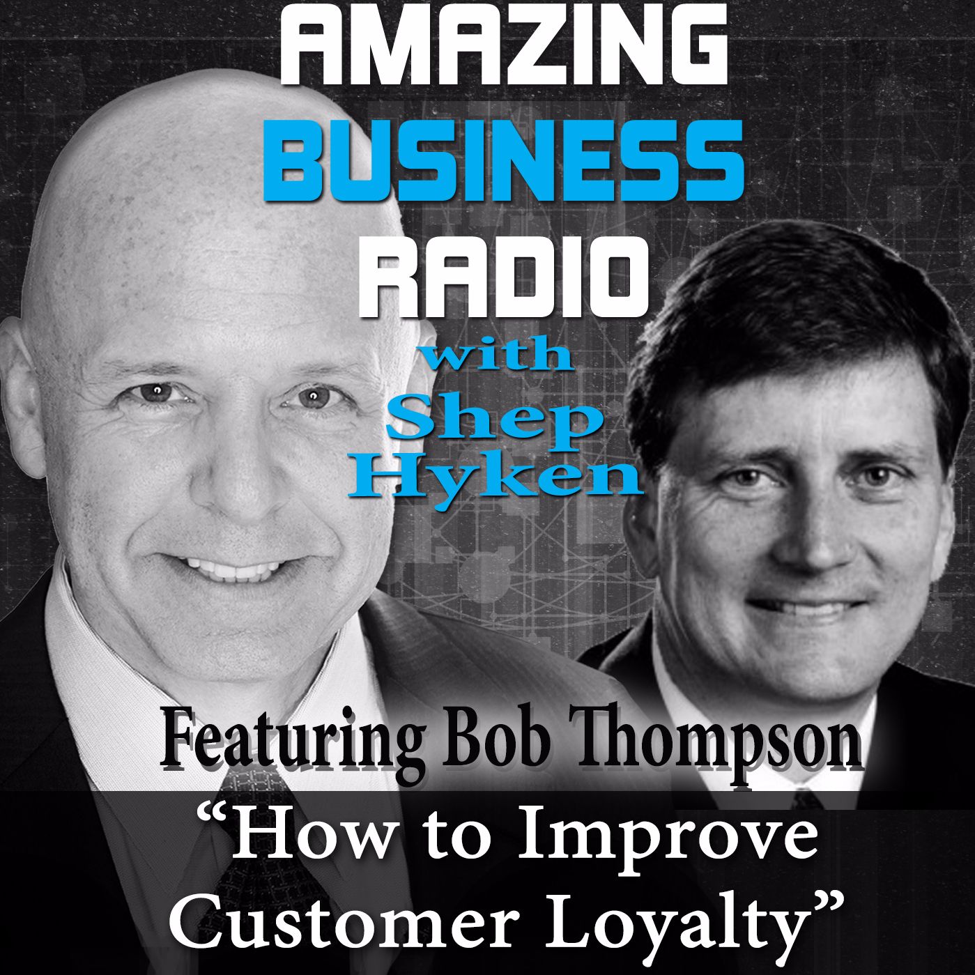 Bob Thompson Talks About How to Improve Customer Loyalty