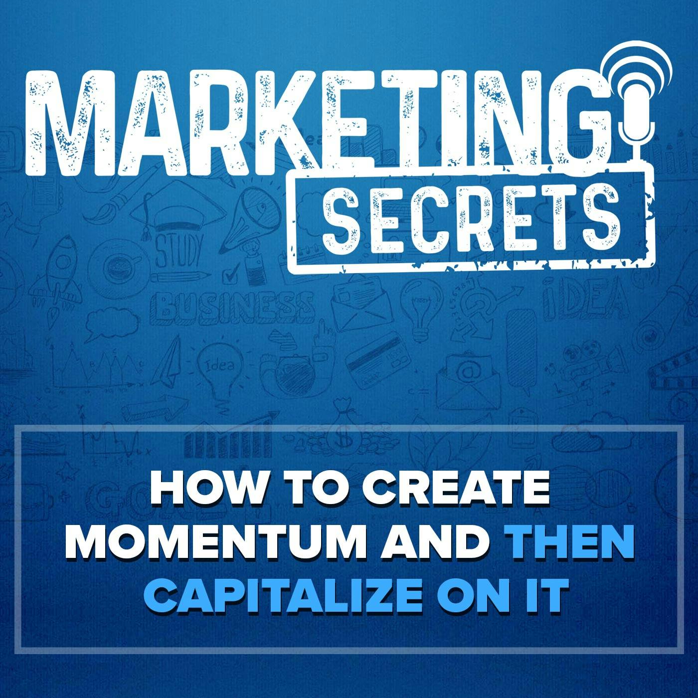 How to Create Momentum and Then Capitalize on It