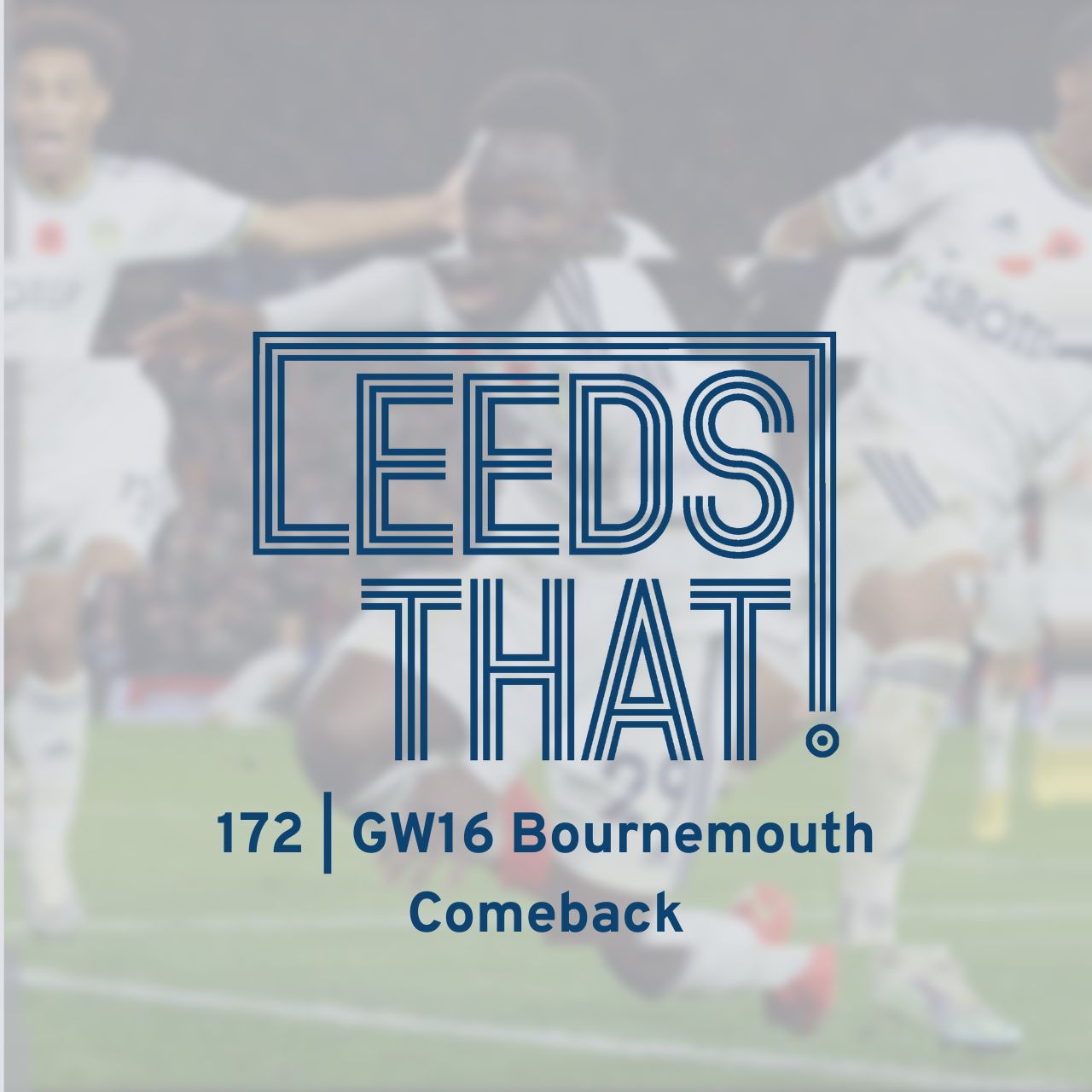 172 | GW16 Bournemouth Comeback | A Leeds United & Premier League Podcast episode artwork