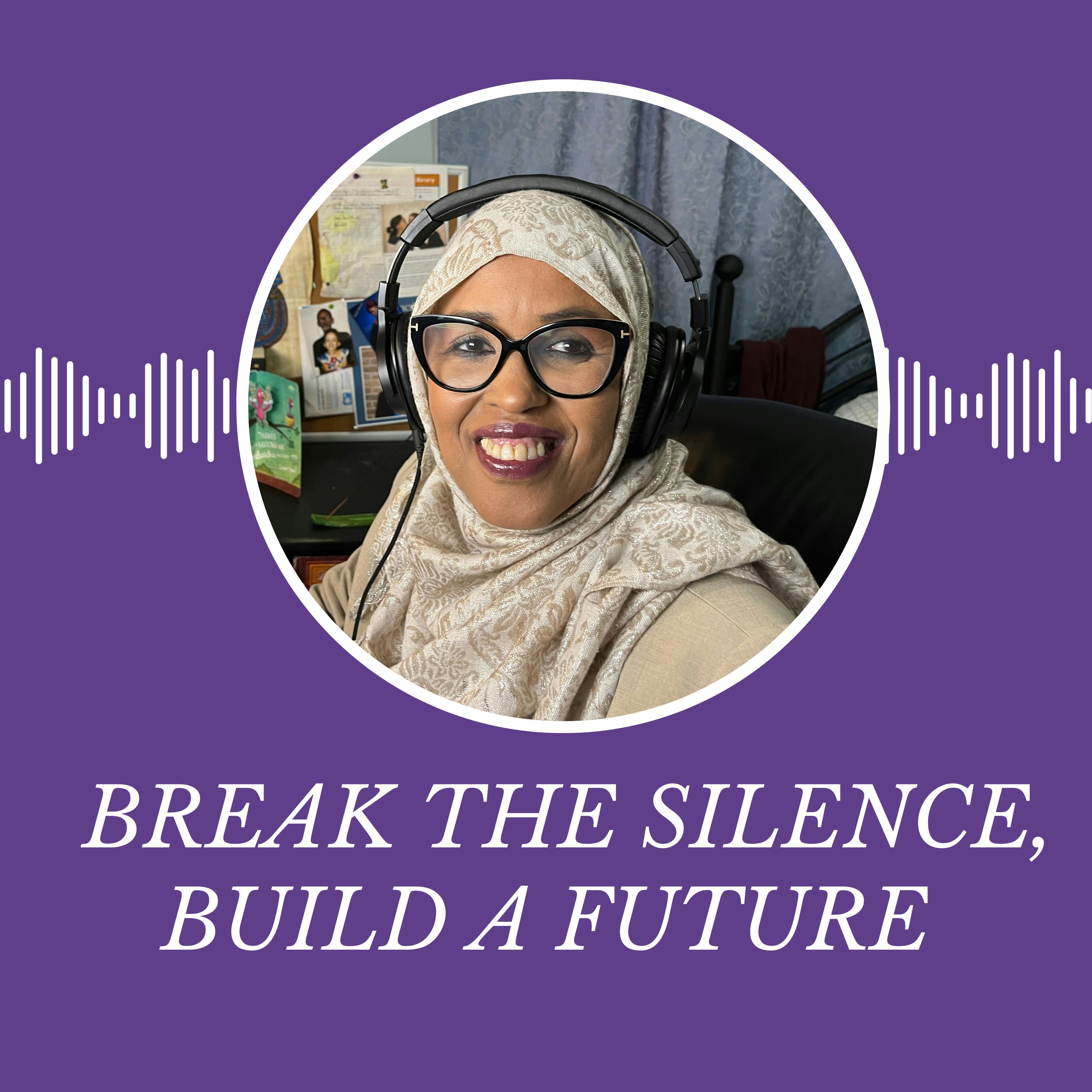 Break the Silence, Build a Future Break the Silence, Build a Future