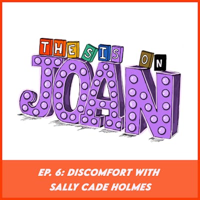 #6 Discomfort with Sally Cade Holmes