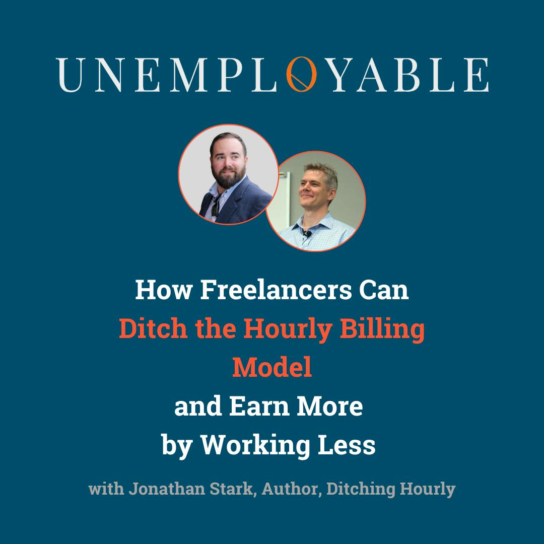 Episode 12: How Freelancers can Ditch The Hourly Billing Model and Earn More by Working Less