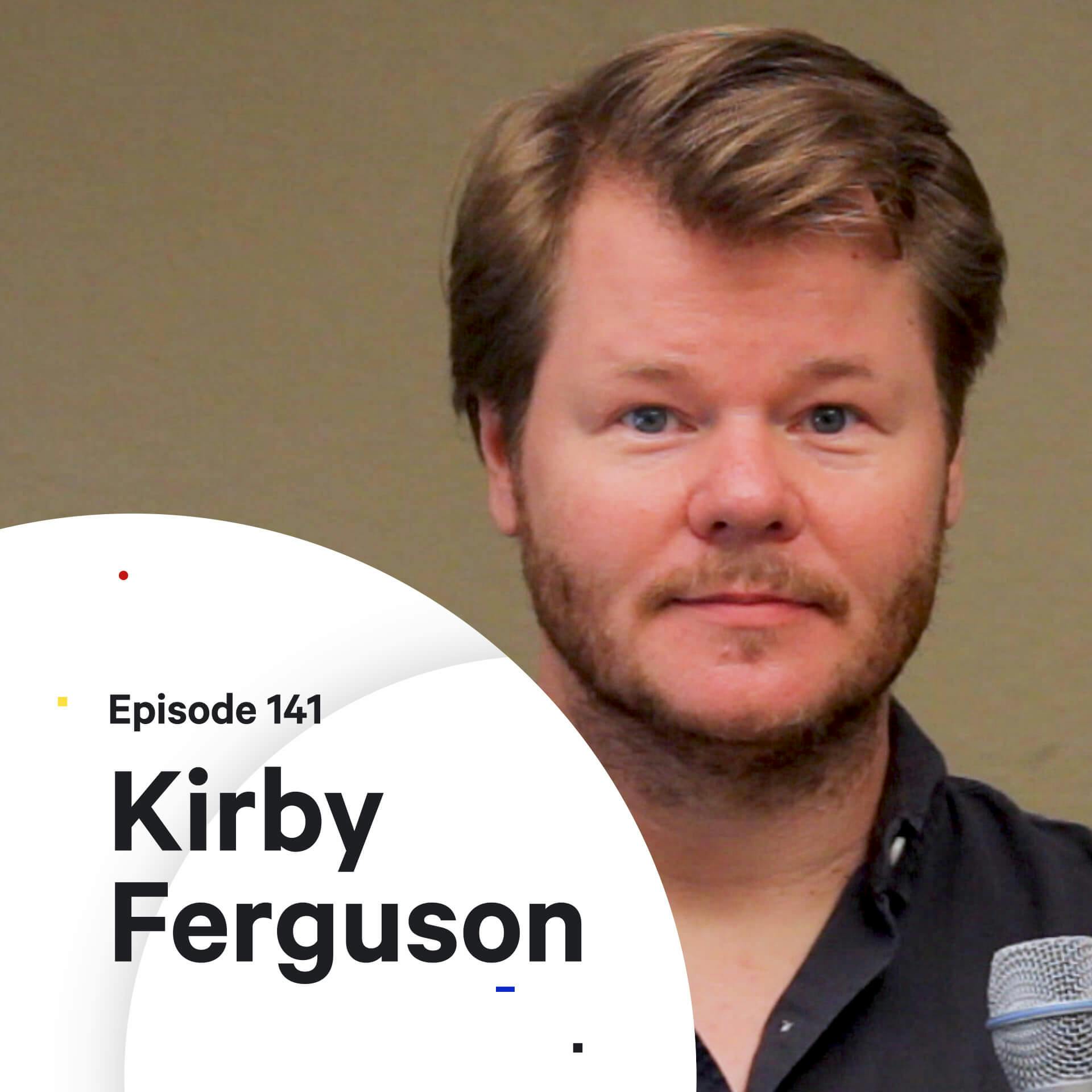 141 - Everything is a Remix — with Kirby Ferguson