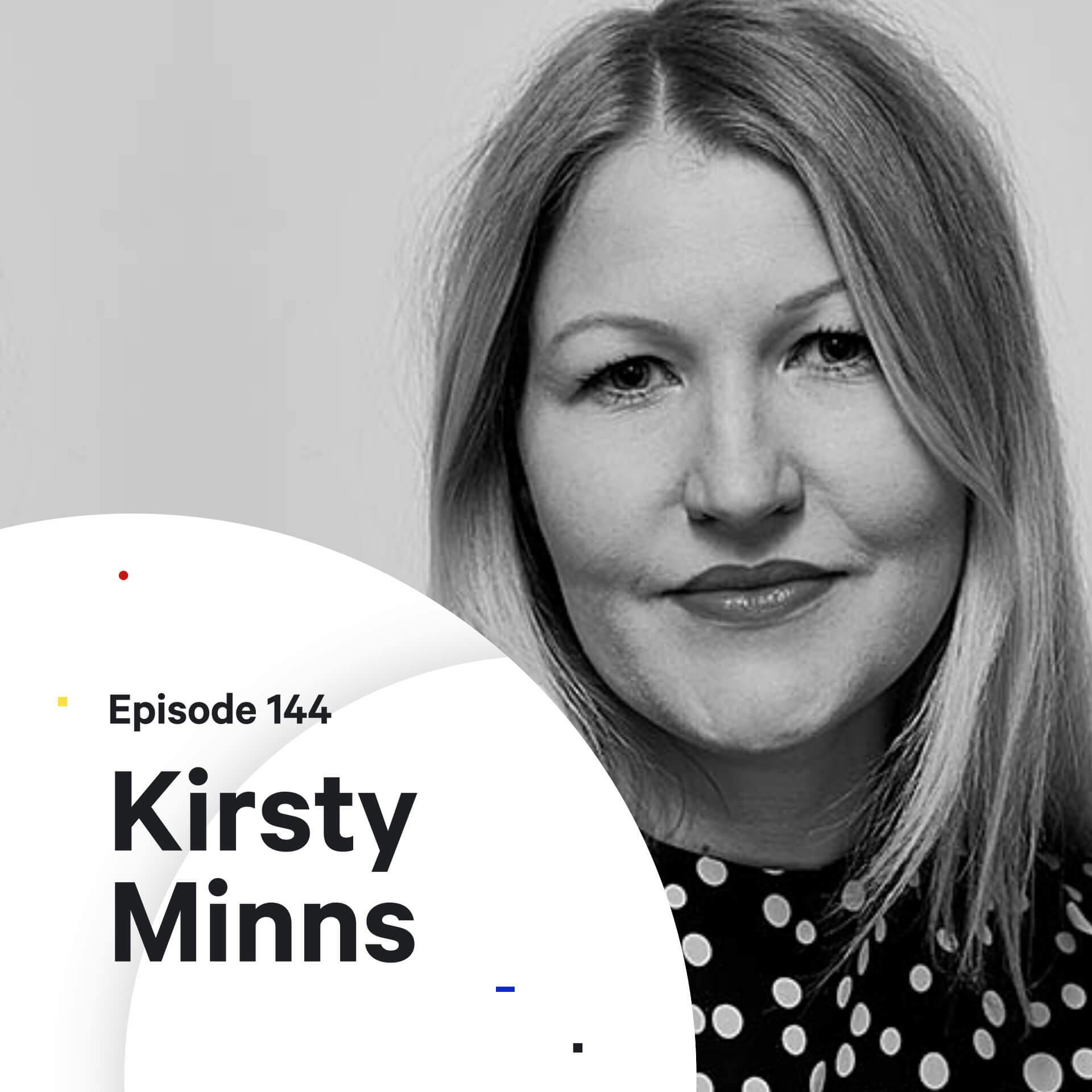 144 - How to make yourself indispensable — with Kirsty Minns