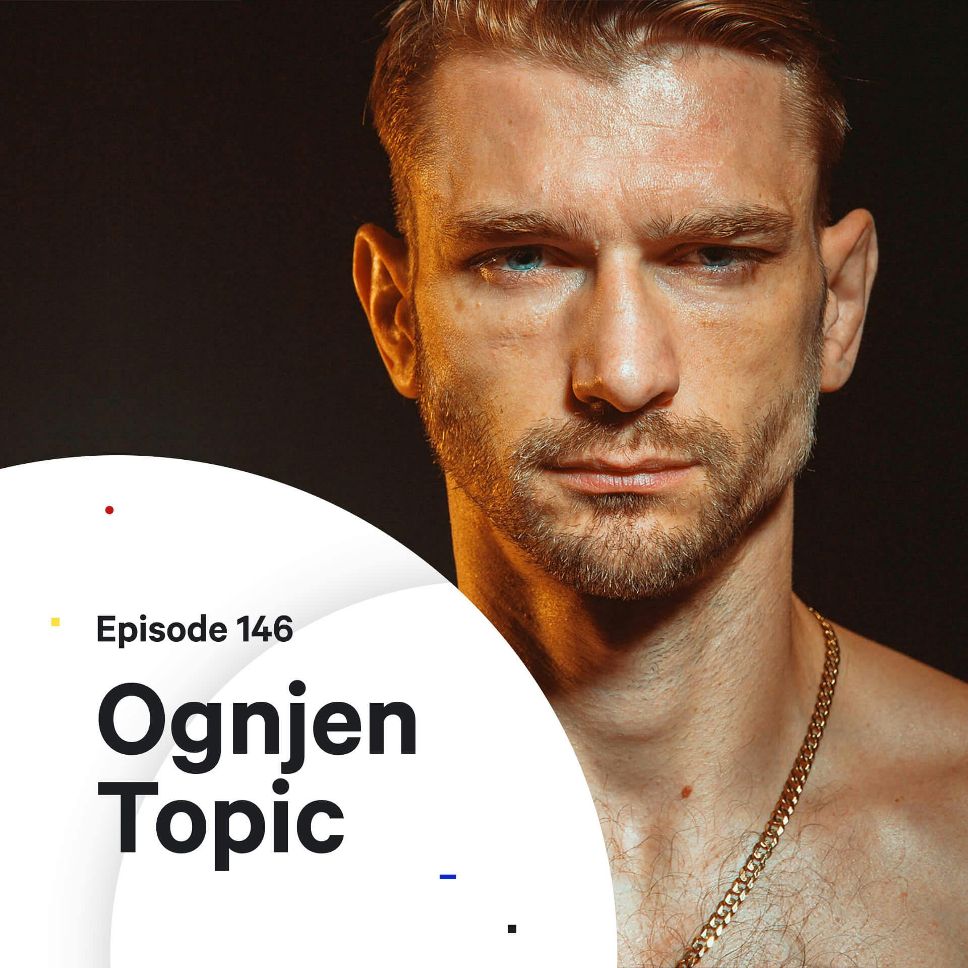 146 - A fighter’s mindset  — with Ognjen Topic