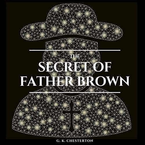 The Secret of Father Brown by G. K. Chesterton ~ Full Audiobook