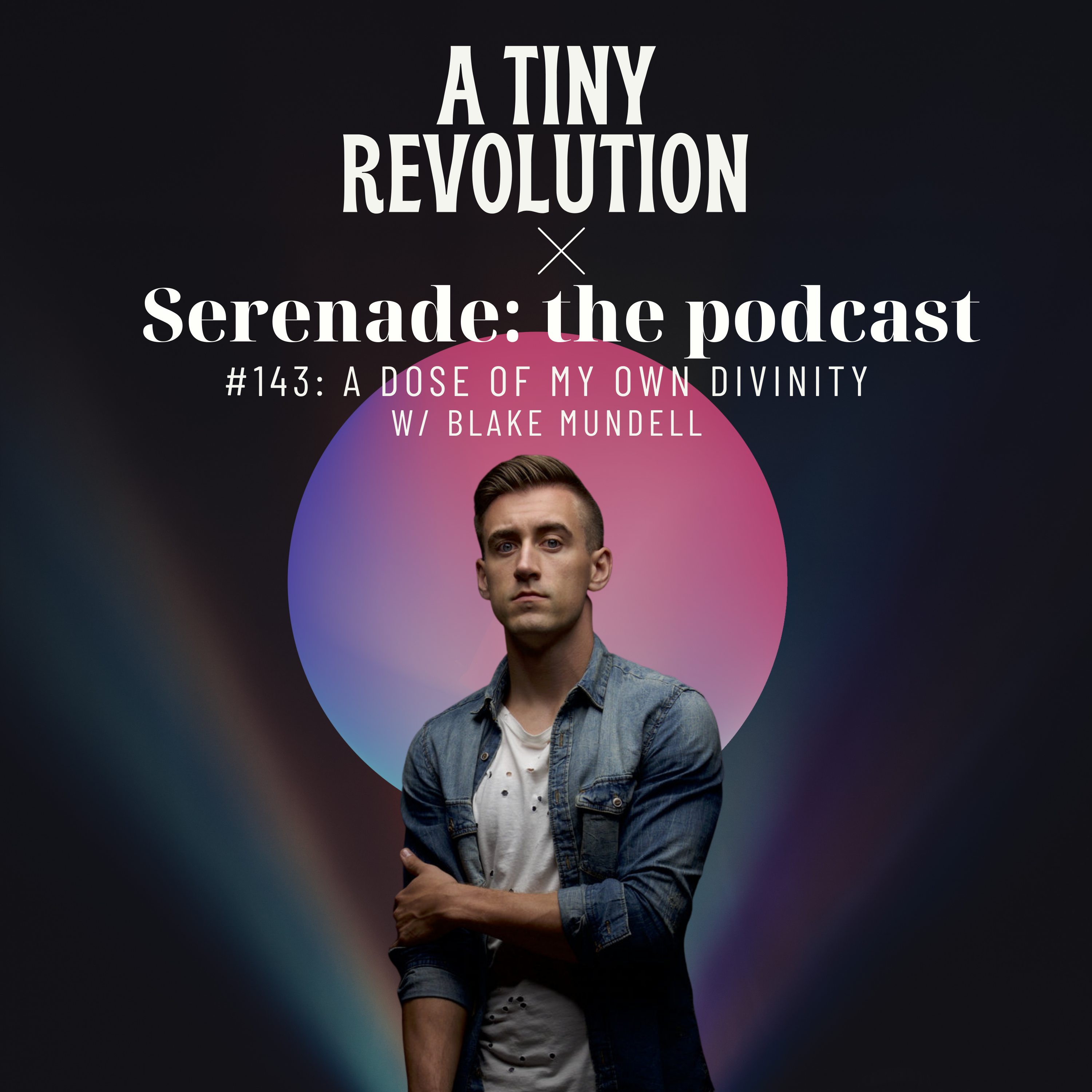 #143: A Dose of My Own Divinity, w/ Blake Mundell
