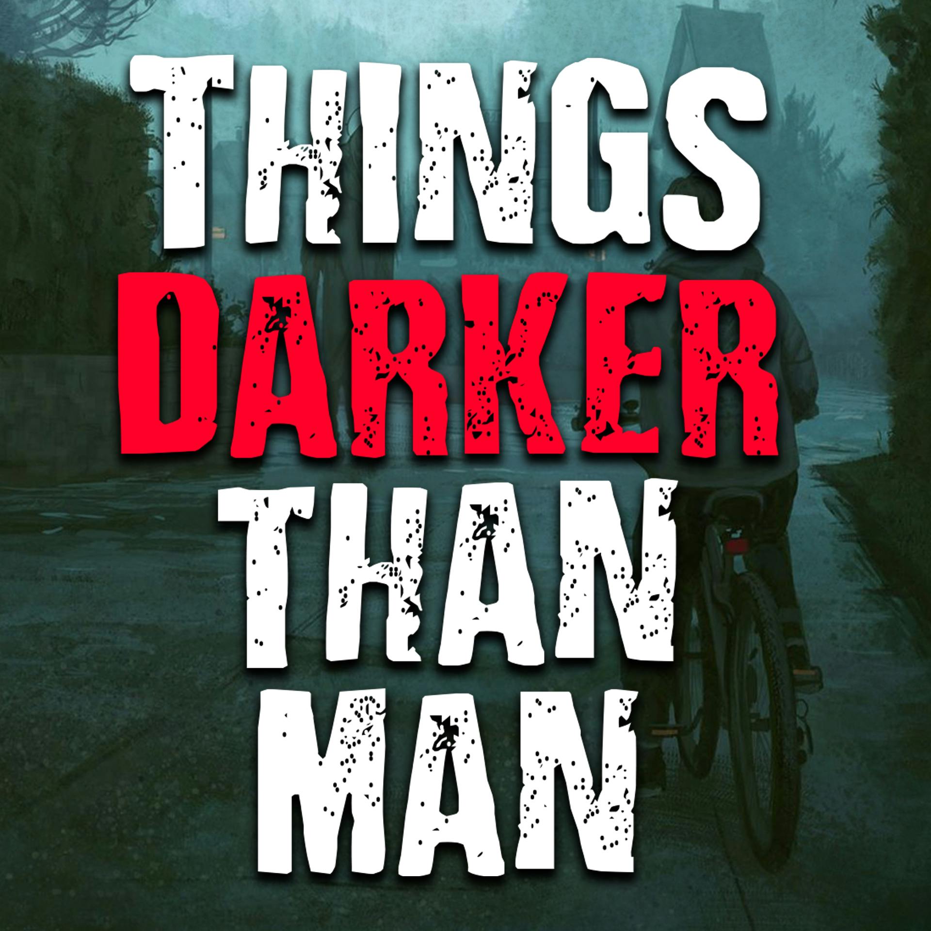 "Things Darker Than Man"