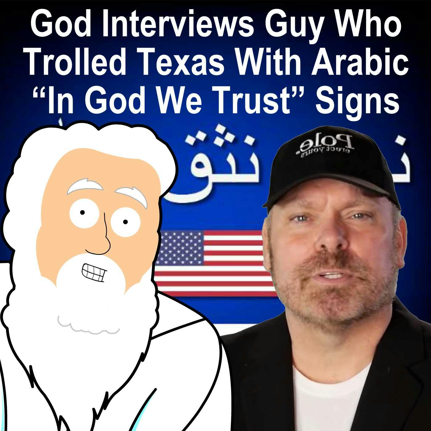 God Interviews Guy Who Trolled Texas With Arabic “In God We Trust” Signs