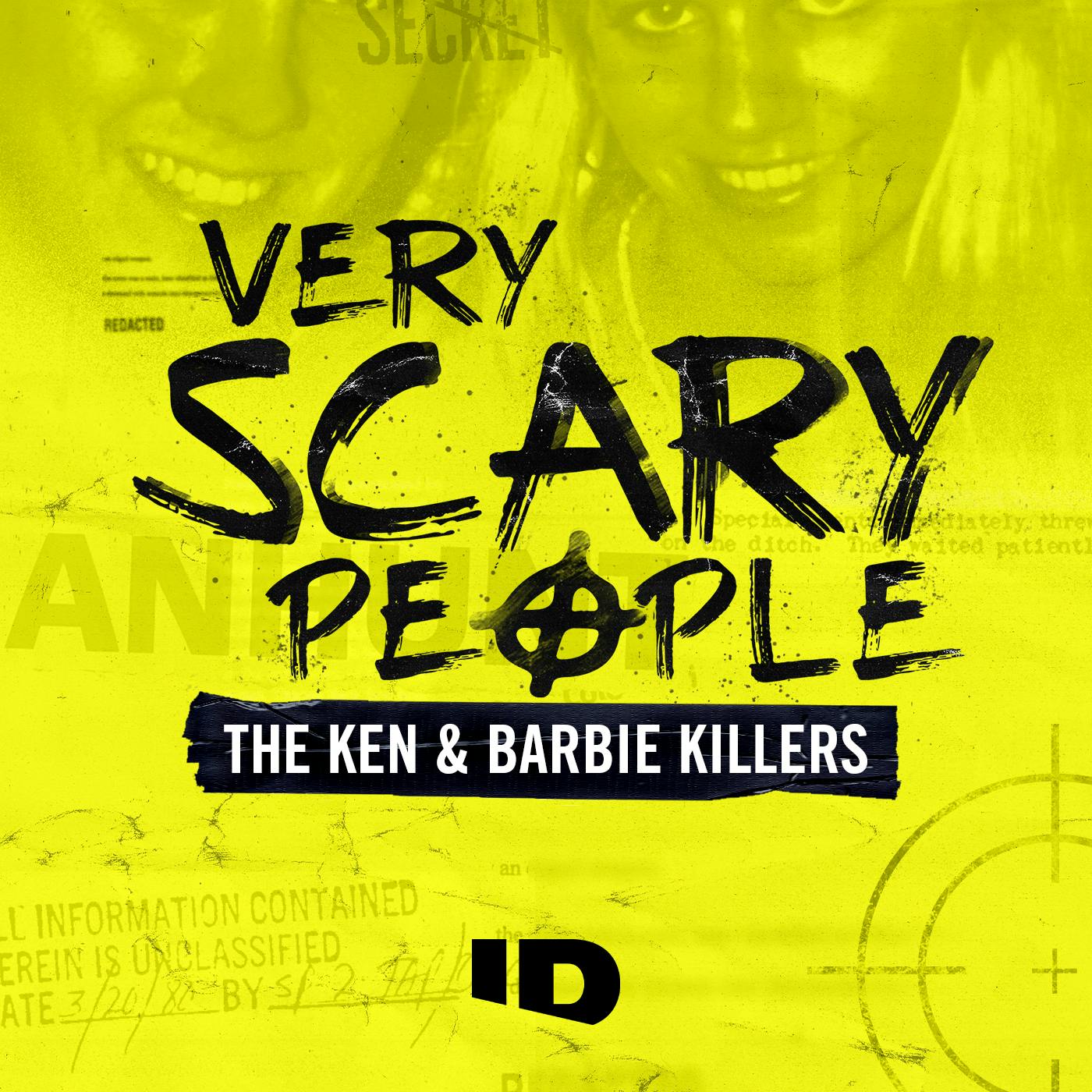 Introducing Very Scary People: The Ken and Barbie Killers