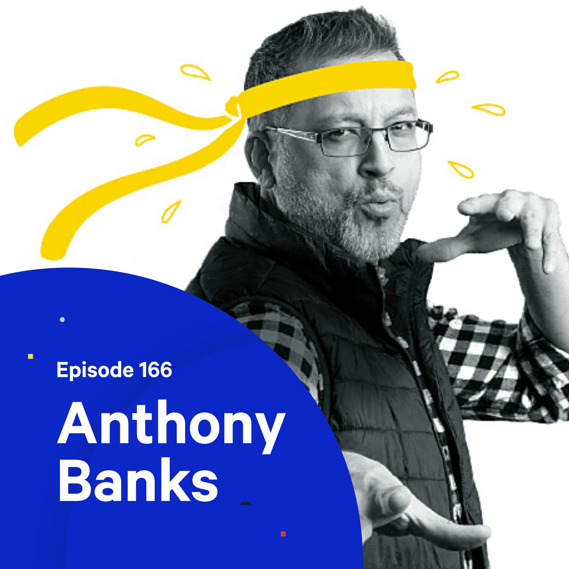 166 - Death by a thousand cuts — with Anthony Banks