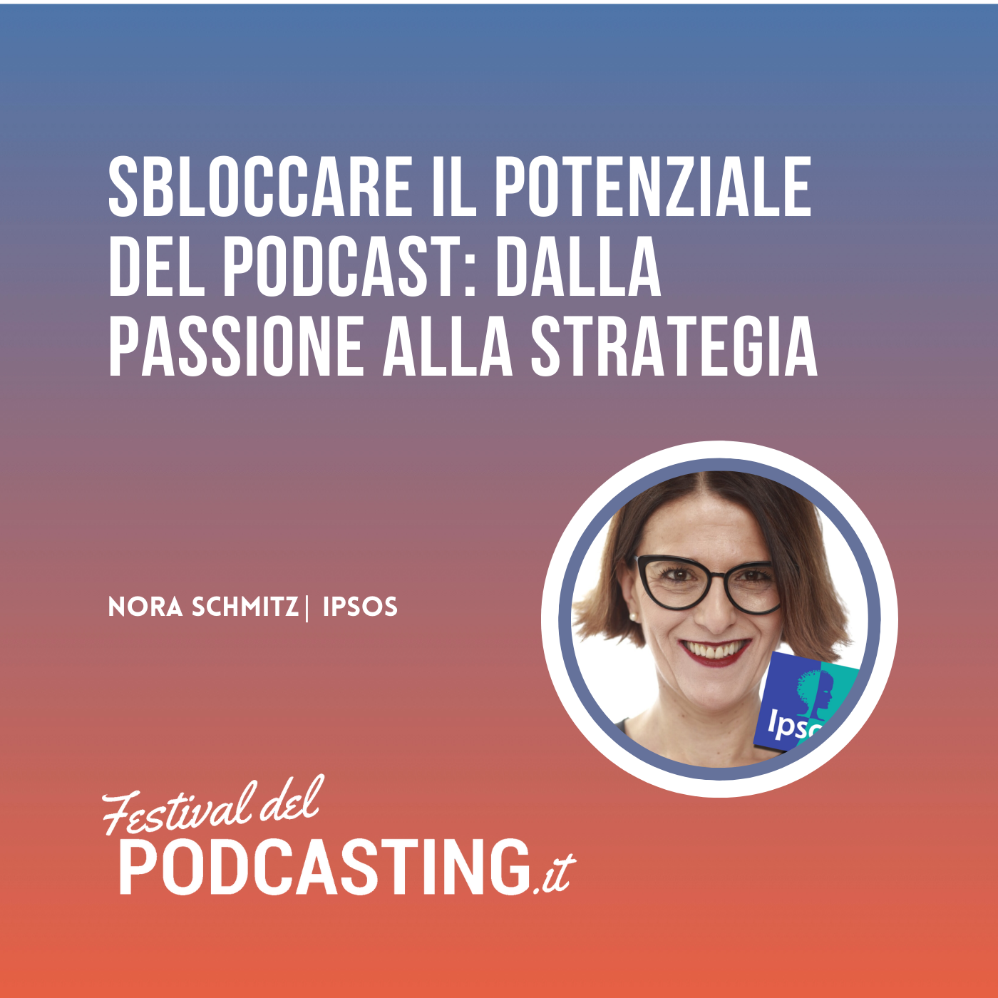 Sbloccare il potenziale del podcast: dalla passione alla strategia - con Nora Schmitz di Ipsos episode artwork