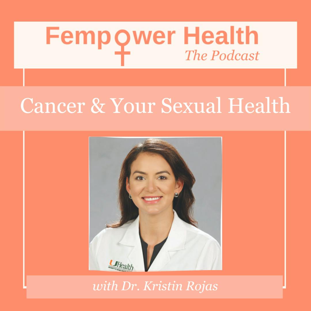 Cancer & Your Sexual Health | Dr. Kristin Rojas