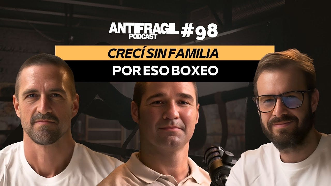 #098 — “Crecí sin familia, por eso boxeo” con Rubén Valcárcel | Antifragil Podcast #098 — “Crecí sin familia, por eso boxeo” con Rubén Valcárcel | Antifragil Podcast