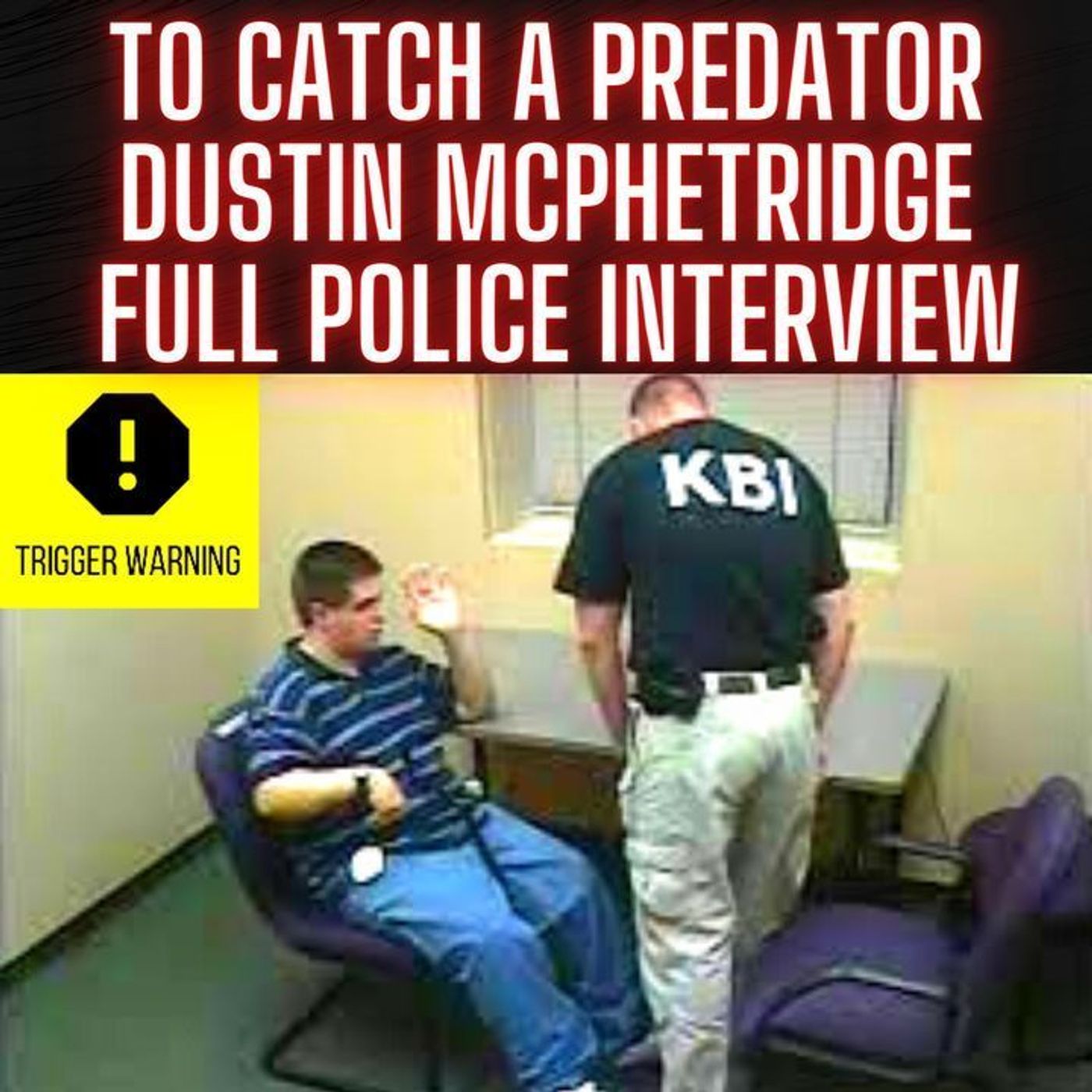 To Catch a Predator Dustin McPhetridge FULL Police interview episode artwork