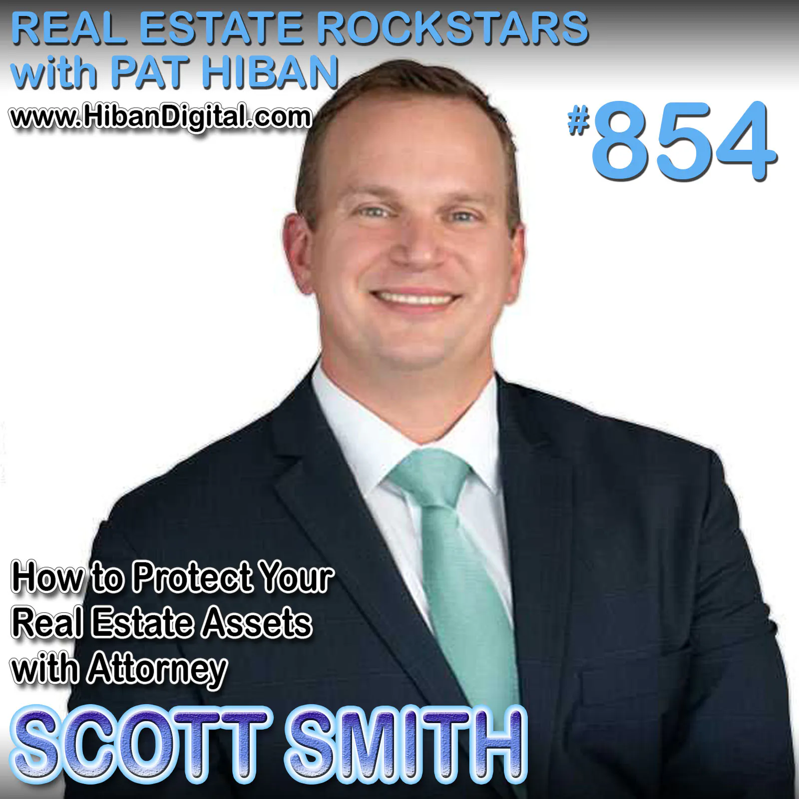 854: How to Protect Your Real Estate Assets with Attorney Scott Smith
