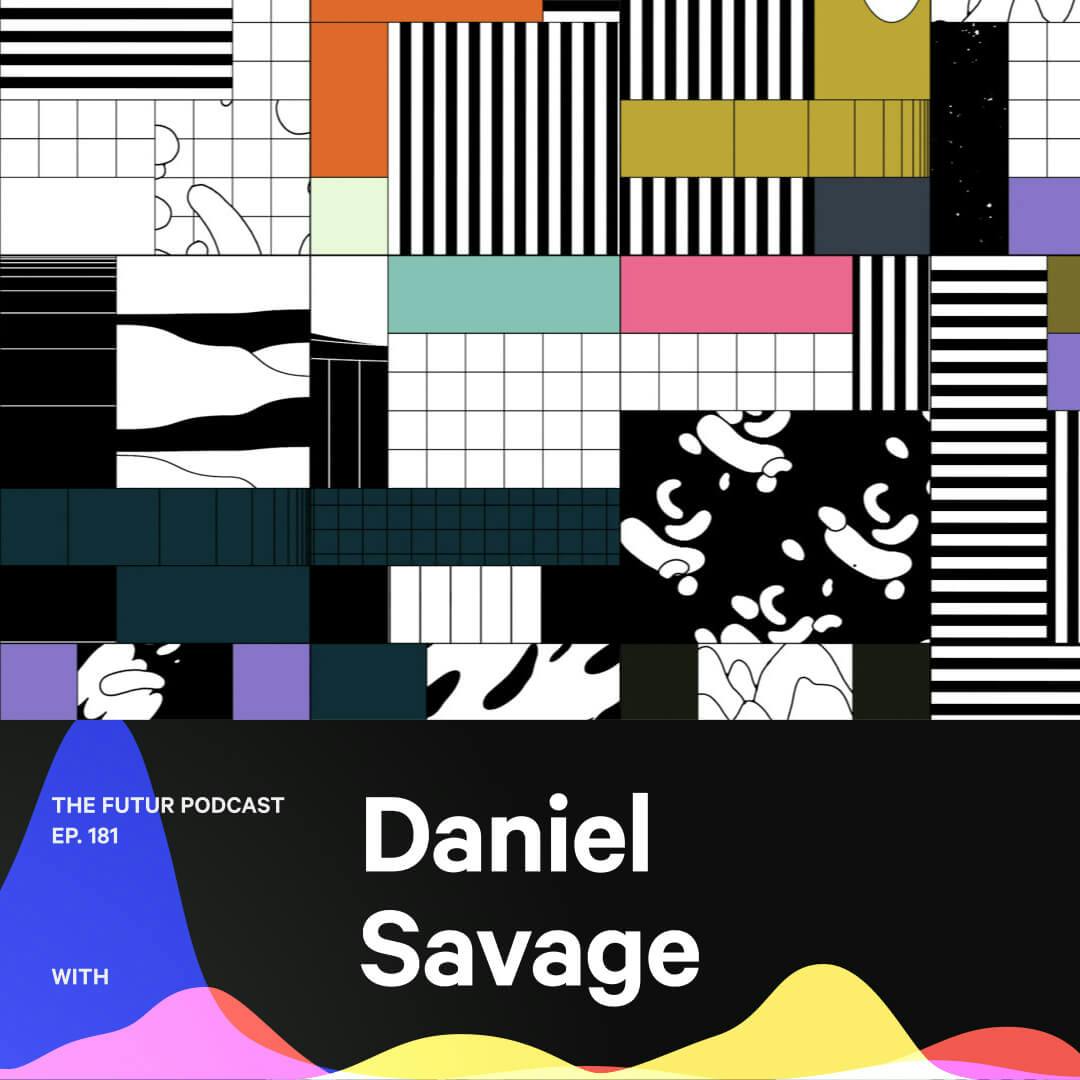 181 - Making The Internet Fun Again — with Daniel Savage