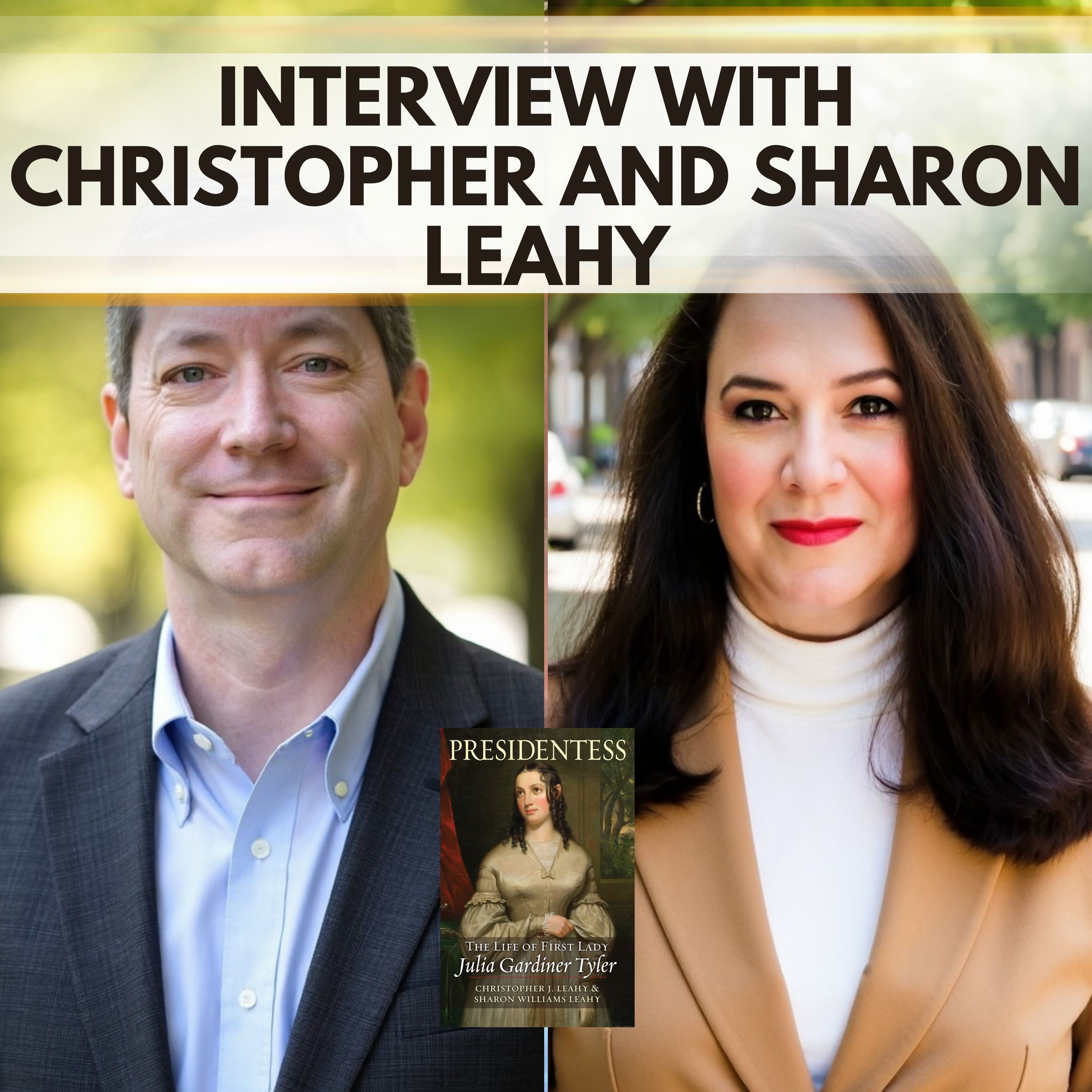 Julia Gardiner Tyler and the Power of a First Lady’s Public Image with Christopher and Sharon Leahy