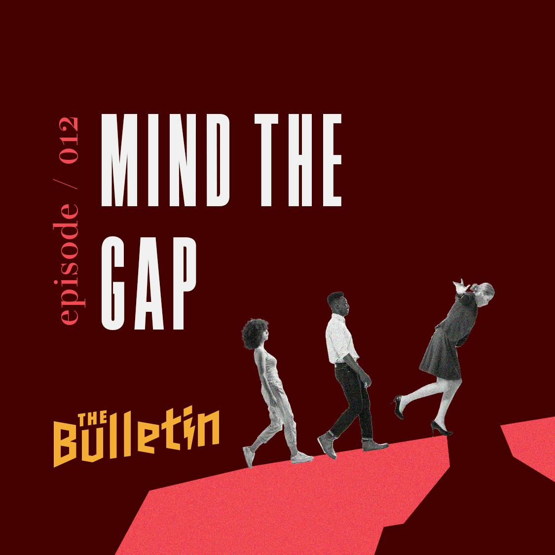 Mind The Gap Mind The Gap