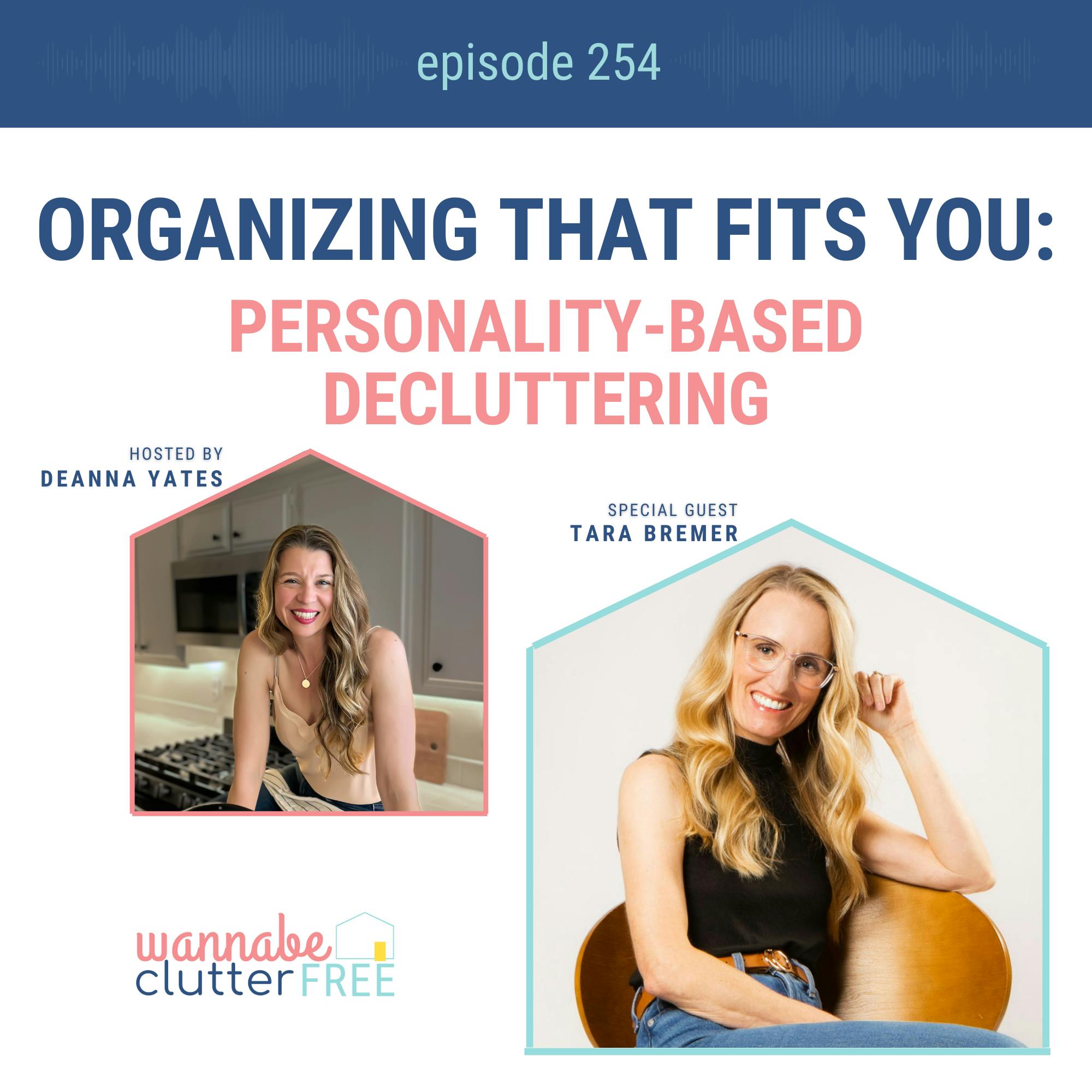 Organizing That Fits You: Personality-Based Decluttering with Tara Bremer (Ep 254) Organizing That Fits You: Personality-Based Decluttering with Tara Bremer (Ep 254)