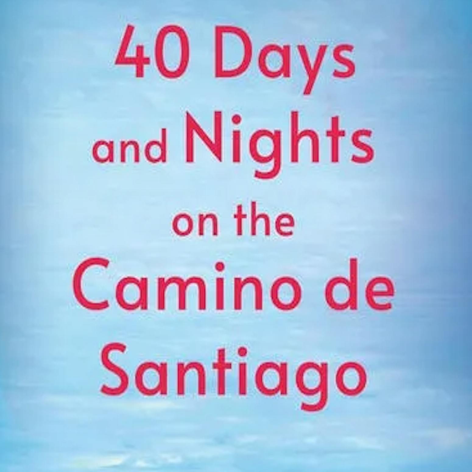Fr Kevin Wittmayer | 40 Days and Nights on the Camino Fr Kevin Wittmayer | 40 Days and Nights on the Camino