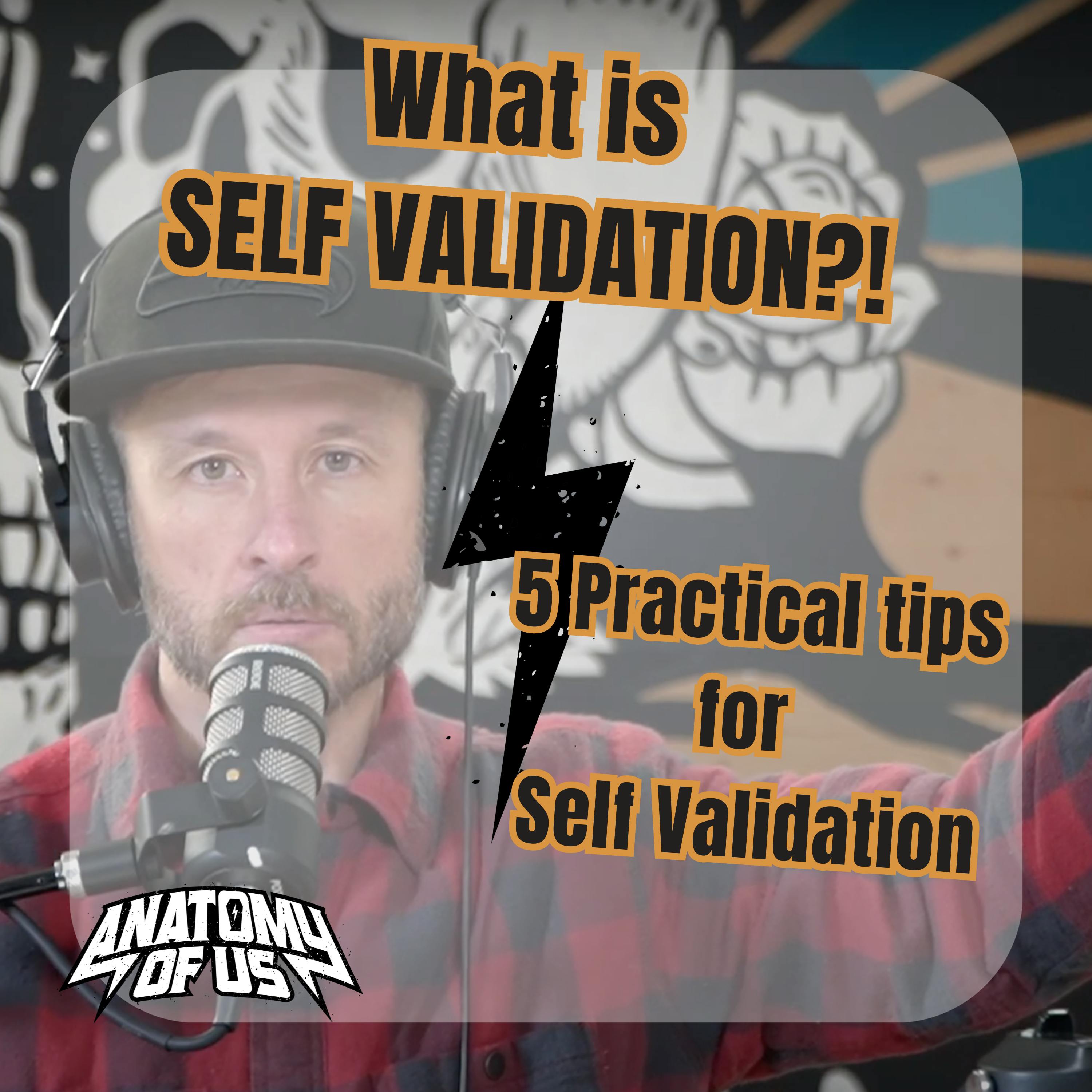 What is SELF VALIDATION?! 5 Practical Tips for Self Validation.