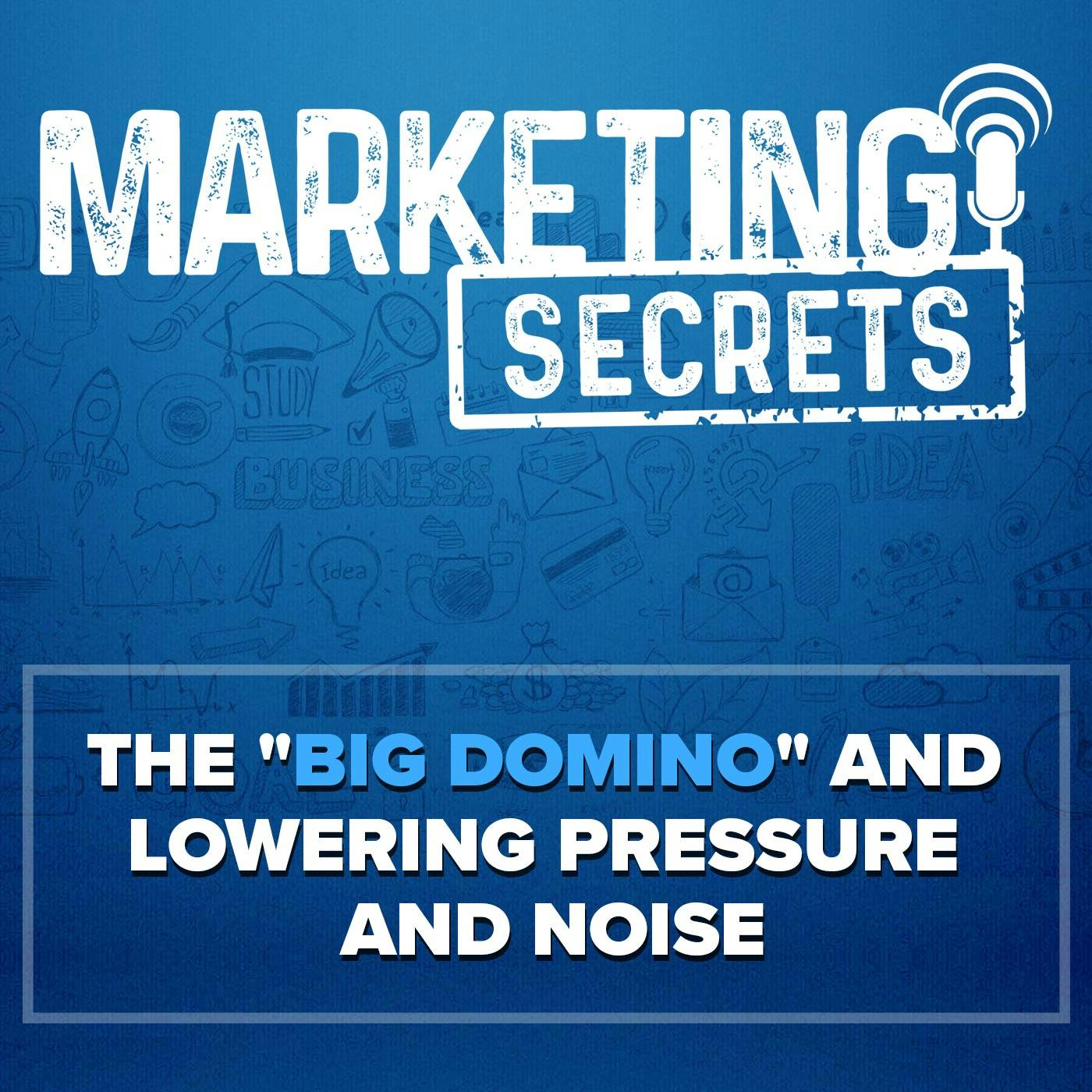 The "Big Domino" and Lowering Pressure and Noise
