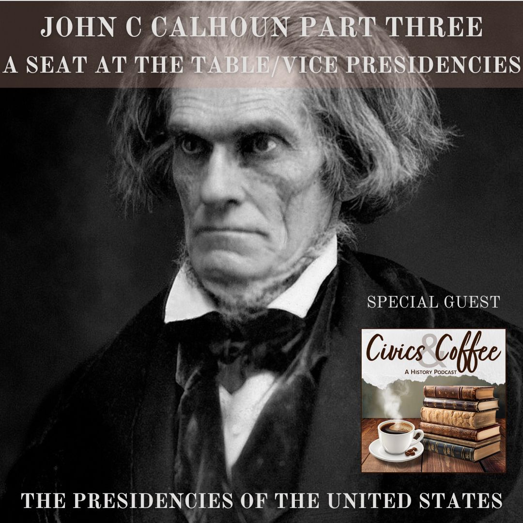 SATT 033.3/VPOTUS 007.3 - John C Calhoun Part Three